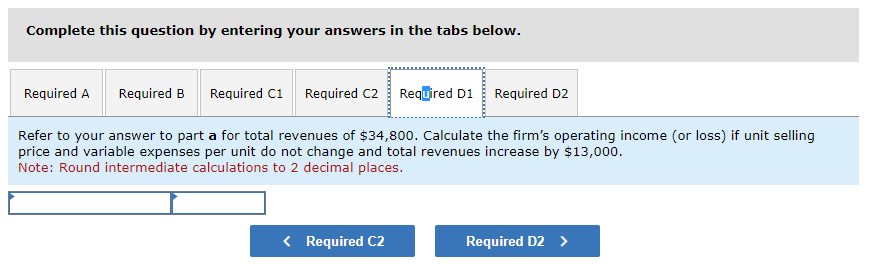 unit and the contribution margin ratio. c. Calculate the firm's operating income