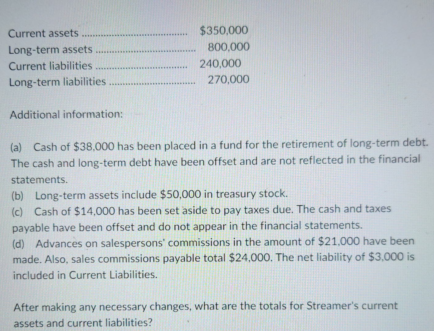  Current assets q, Long-term assets q, $350,000 Current liabilities q, 800,000