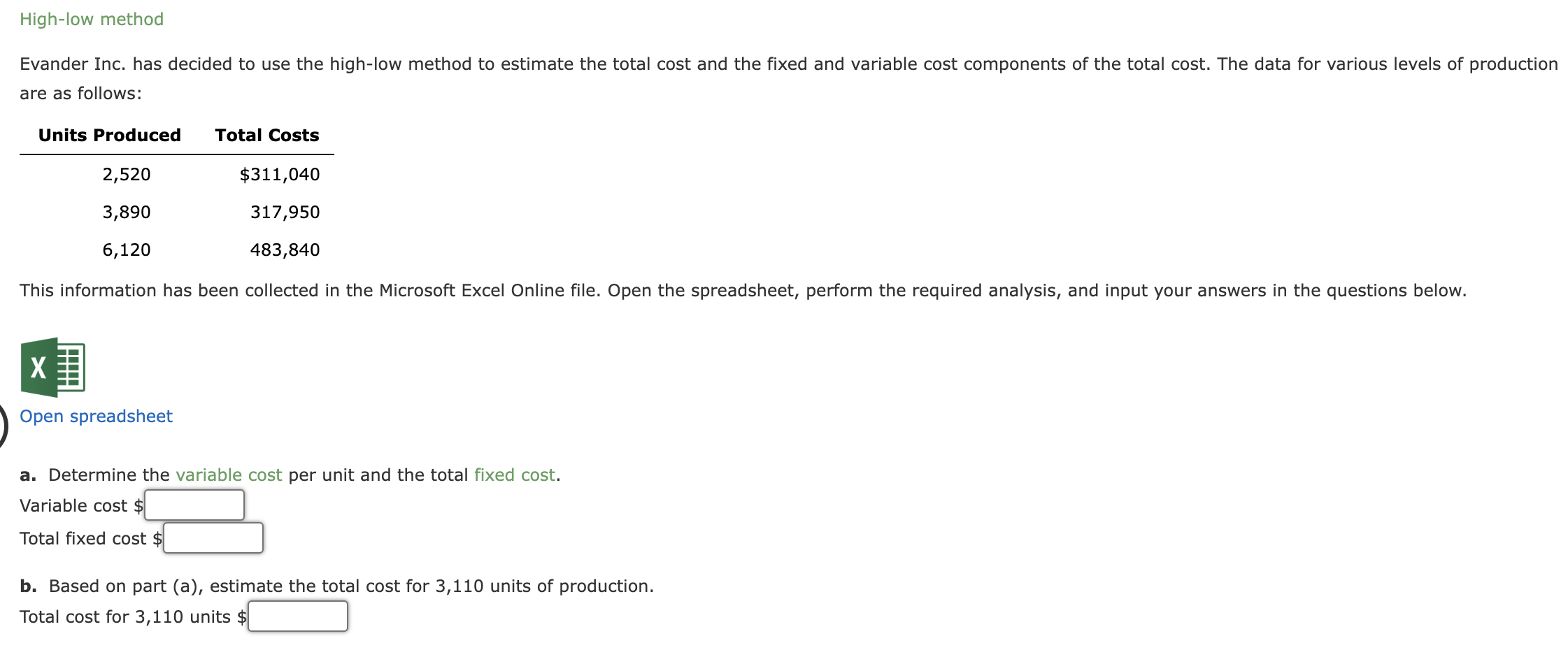  High-low method are as follows: Open spreadsheet a. Determine the variable