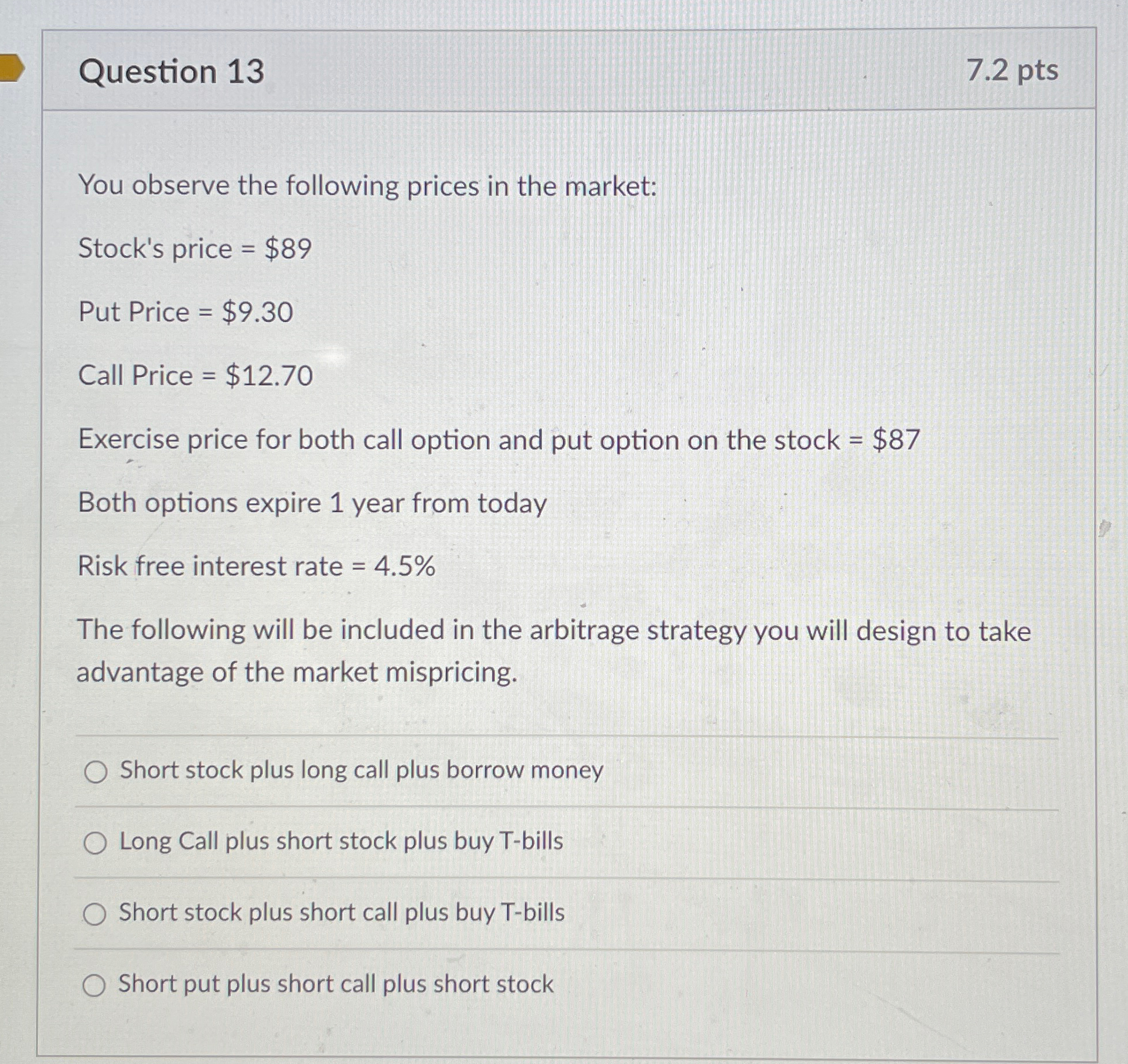  Question 13 7.2pts You observe the following prices in the market: