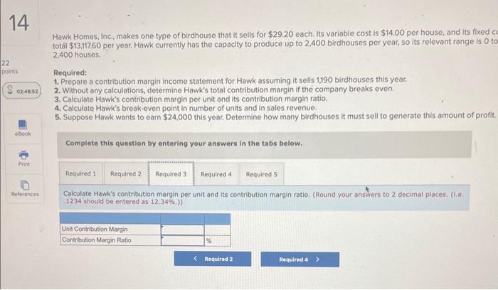 house, and its fixed costs total $13,117,60 per year. Hawk curtently has
