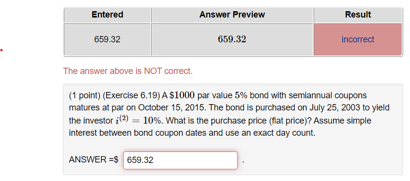  ***659.32 IS NOT CORRECT *** The answer above is NOT correct.
