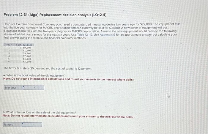  Problem 12-31 (Algo) Replocement decision analysis [LO12-4] Hercules Exercise Equipment Company