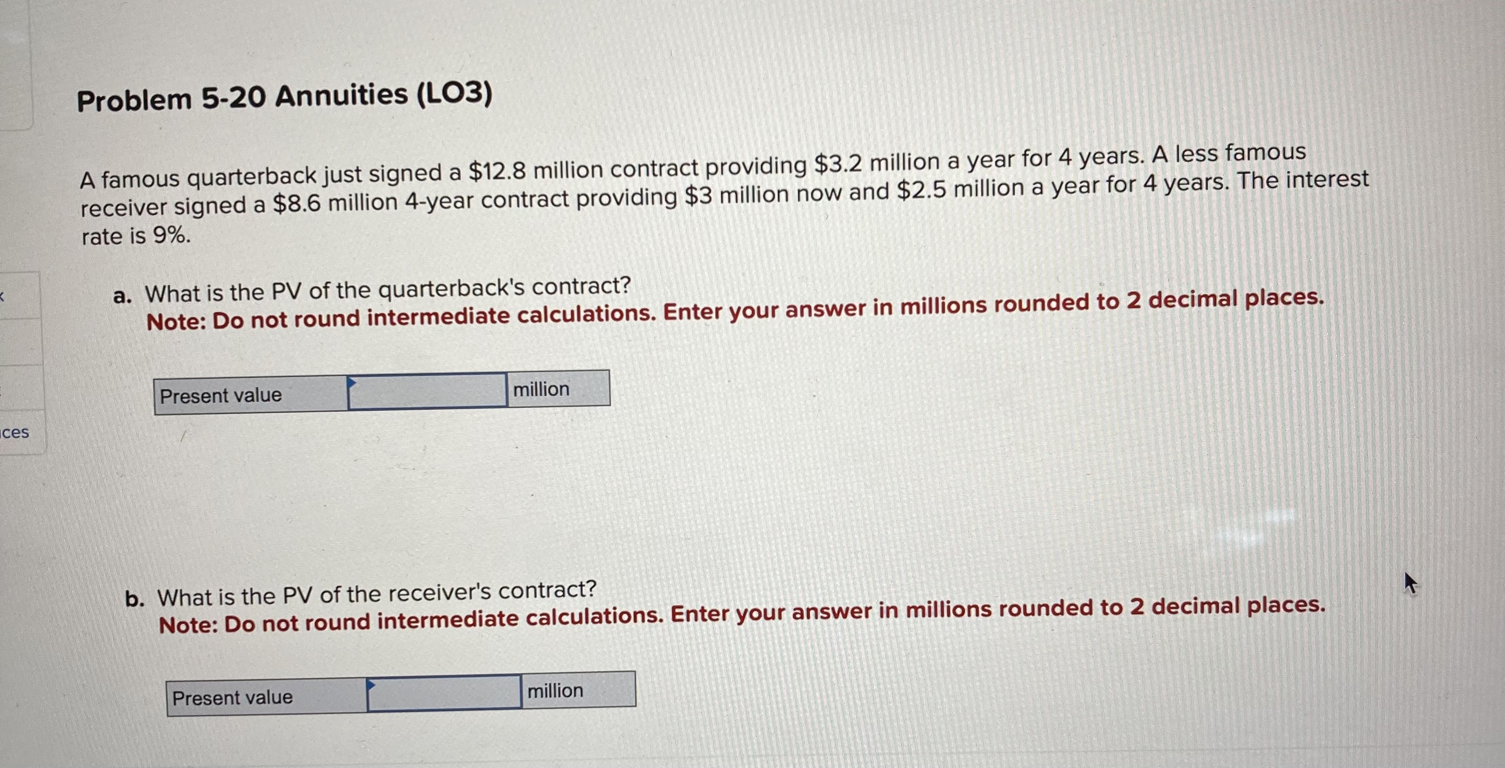  Problem 5-20 Annuities (LO3) A famous quarterback just signed a $12.8