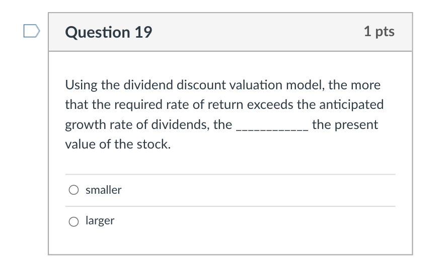 Finance question 19 Question 19 1 pts Using the dividend discount valuation