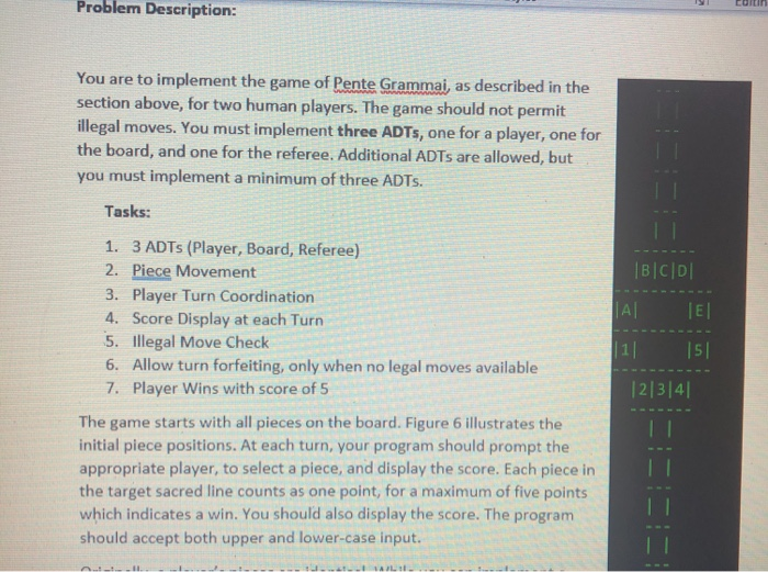 two human players. The game should not permit illegal moves. You must