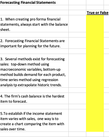 Forecasting Financial Statements True or False 1. When creating pro forma financial