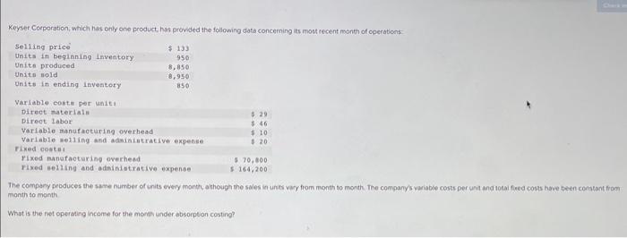 data concerning is most recent month of operations: Se1lingpriceUnftsinbeginninginvestoryUnitaproducedUnitssoldUnitainondinginventory$1339508,8508,950850 Variable conte per