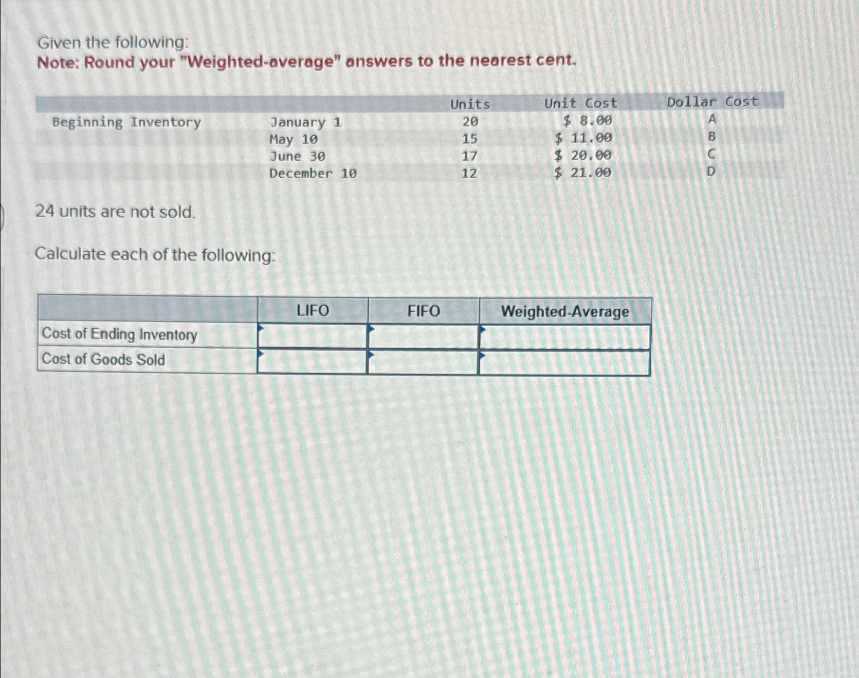  Given the following: Note: Round your "Weighted-average" answers to the nearest