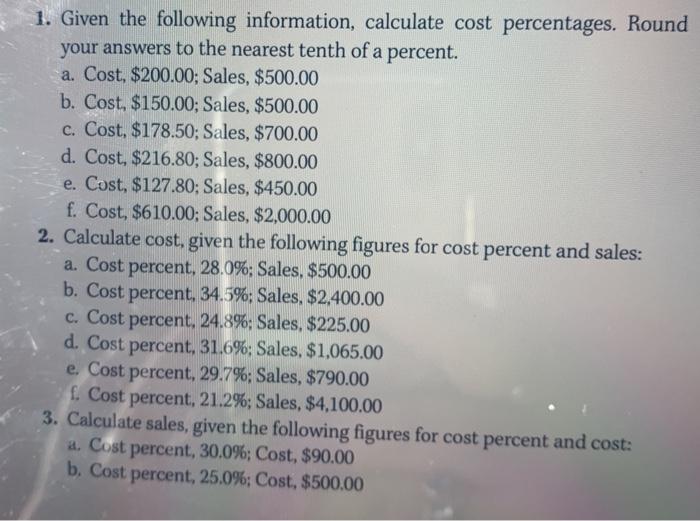 Help with this, pls... 1. Given the following information, calculate cost percentages.