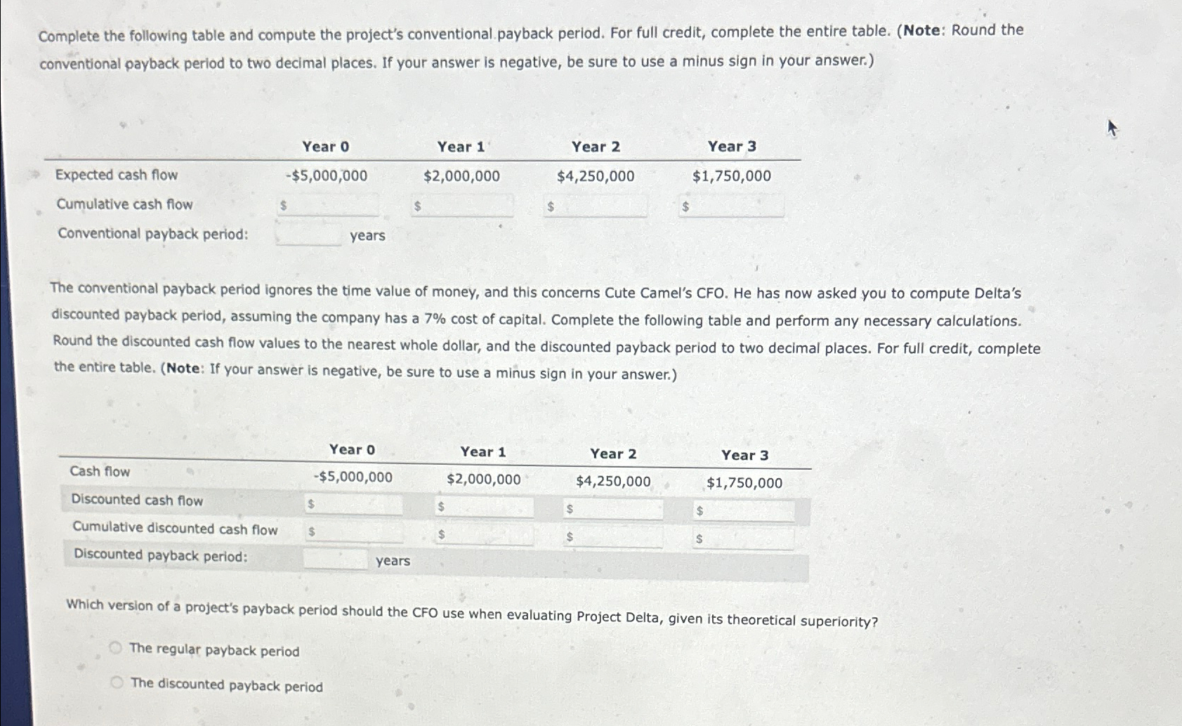  Complete the following table and compute the project's conventional payback period.