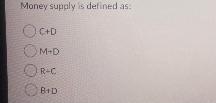 Money supply is defined as: