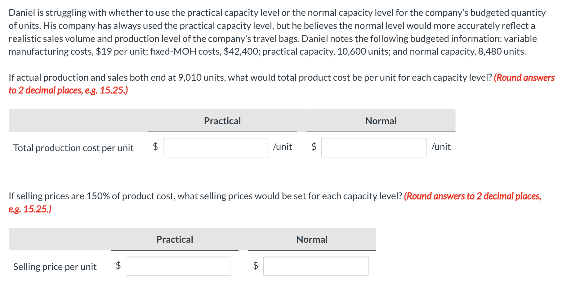  Daniel is struggling with whether to use the practical capacity level