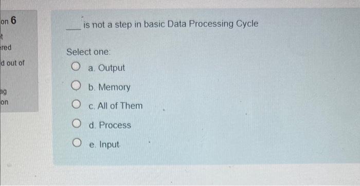  is not a step in basic Data Processing Cycle Select one: