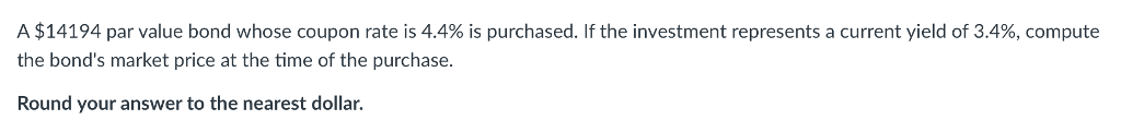 A $14194 par value bond whose coupon rate is 4.4% is