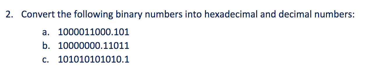 Please show work 2. Convert the following binary numbers into hexadecimal and