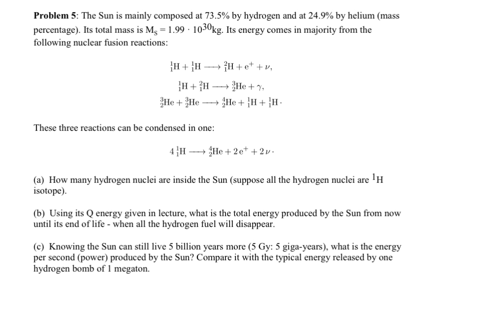  Problem 5: The Sun is mainly composed at 73.5% by hydrogen