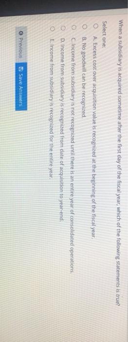  When a subsidiary is acquired sometime after the first day of