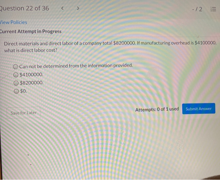 Question 22 of 36 /iew Policies Zurrent Attempt in Progress Direct materials
