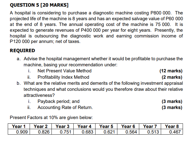  QUESTION 5[20 MARKS] A hospital is considering to purchase a diagnostic