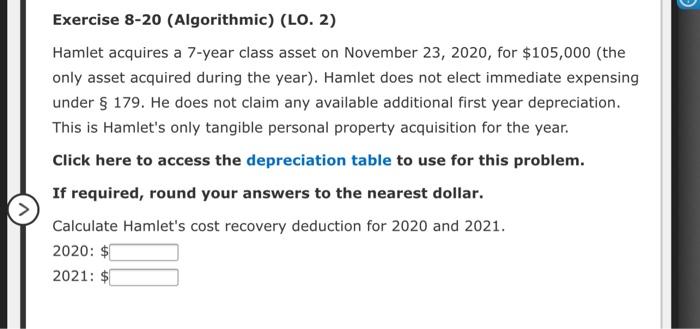  Exercise 8-20 (Algorithmic) (LO. 2) Hamlet acquires a 7-year class asset