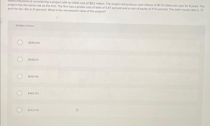  Alpha Industries is considering a project with an initial cost of