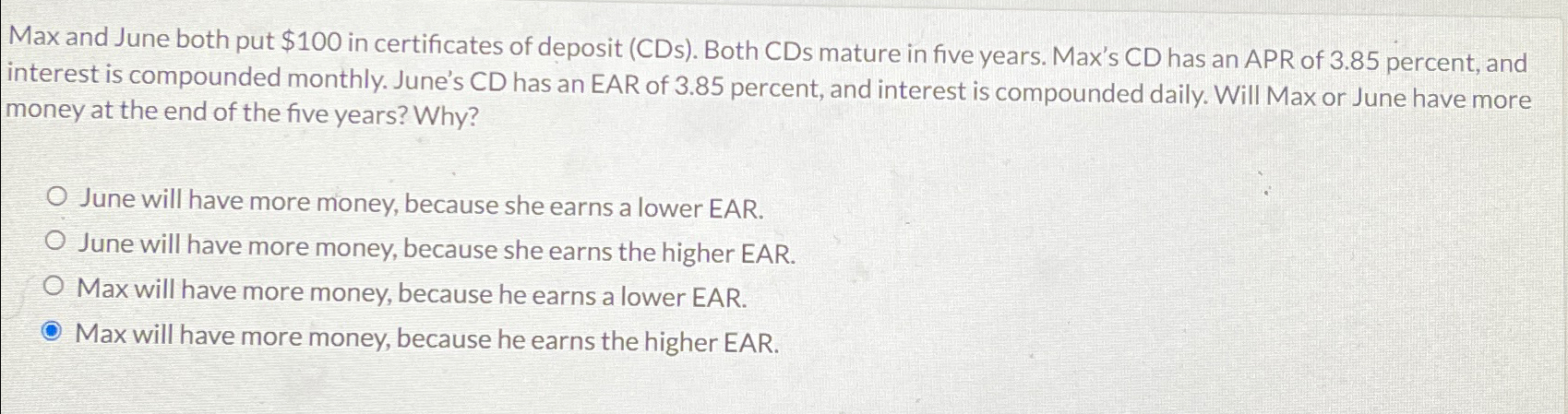  Max and June both put $100 in certificates of deposit (CDs).