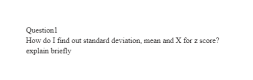 Question I How do I find out standard deviation, mean and X
