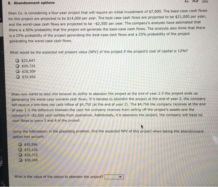  8. Abandonment options Shan Co. is considering a four-year project that