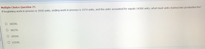 process. During the period, 16100 units were completed, and there were 11