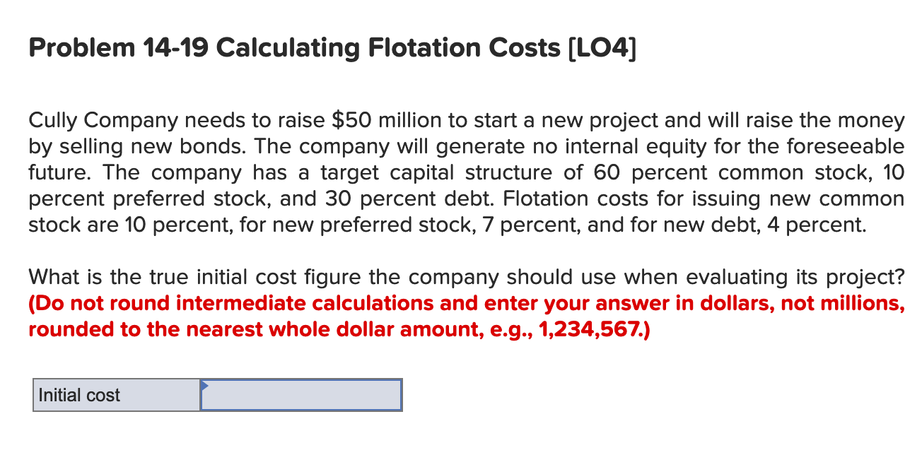 Problem 14-19 Calculating Flotation Costs (L04) Cully Company needs to raise