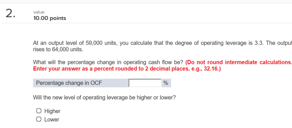 Will the new level of operating leverage be higher or lower? 2.