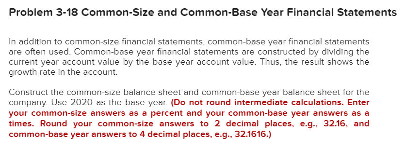  Problem 3-18 Common-Size and Common-Base Year Financial Statements In addition to
