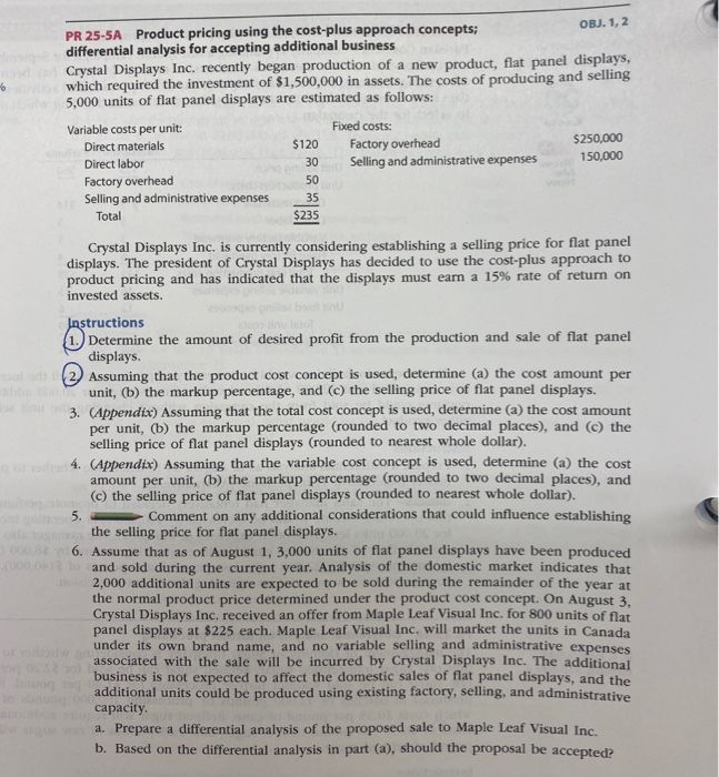 OBJ. 1, 2 PR 25-5A Product pricing using the cost-plus approach concepts;