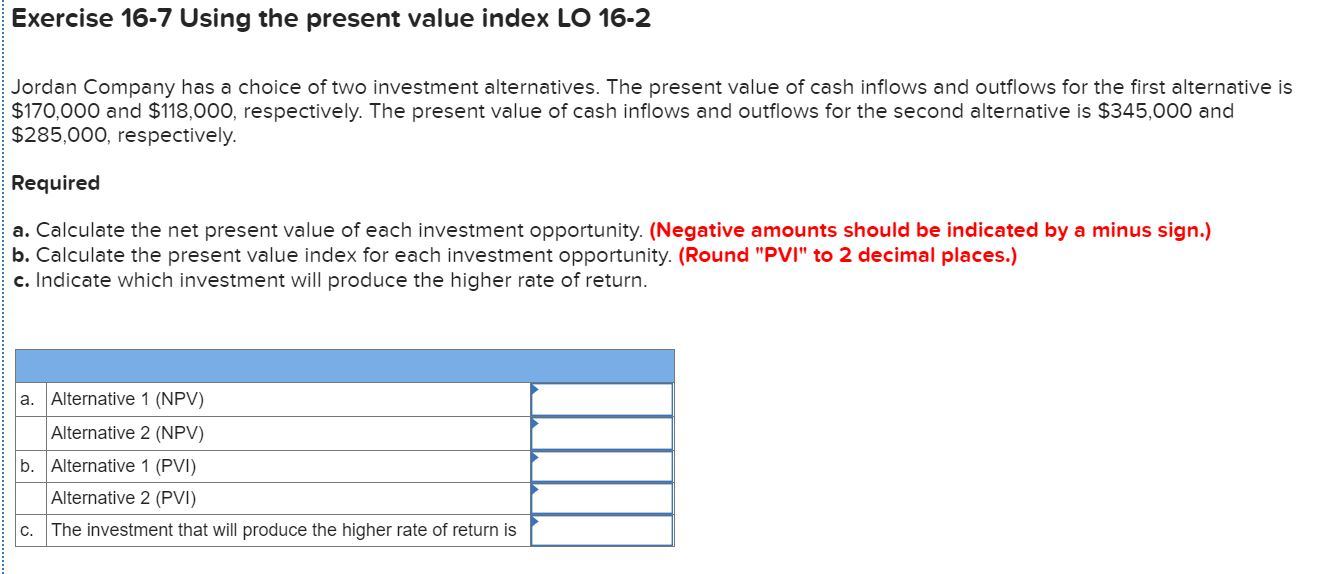 Exercise 16-7 Using the present value index LO 16-2 Jordan Company