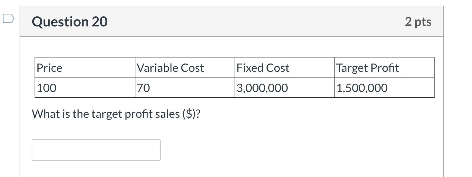 18 2 pts Price Variable Cost Fixed Cost Target Profit 100 70