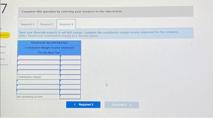 Complete the contribution margin income statement for the company. Complete this question