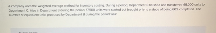  A company uses the weighted average method for inventory costing. During