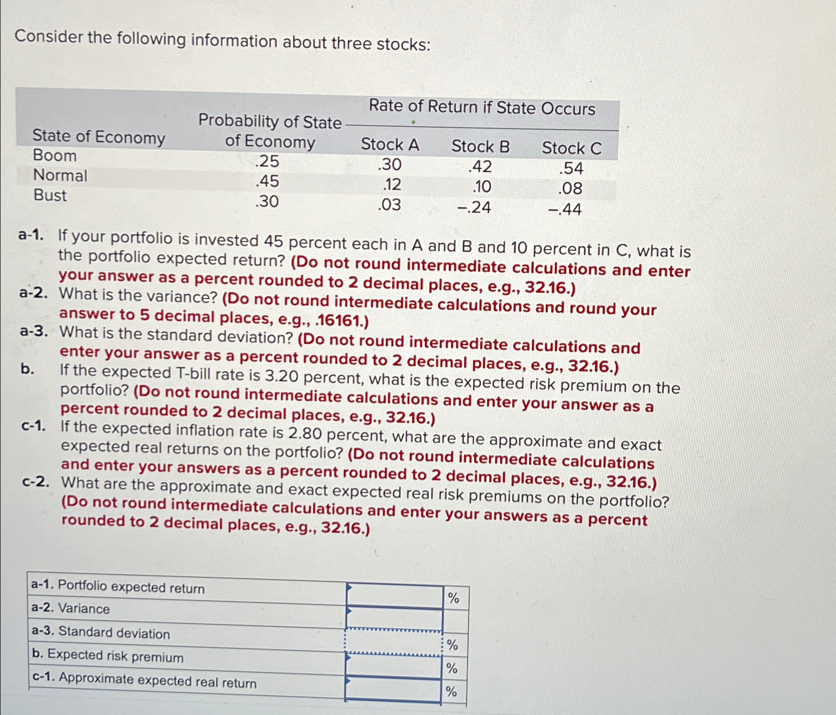  Consider the following information about three stocks: \table[[,\table[[Probability of State],[State of