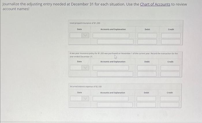  Journalize the adjusting entry needed at December 31 for each situation.