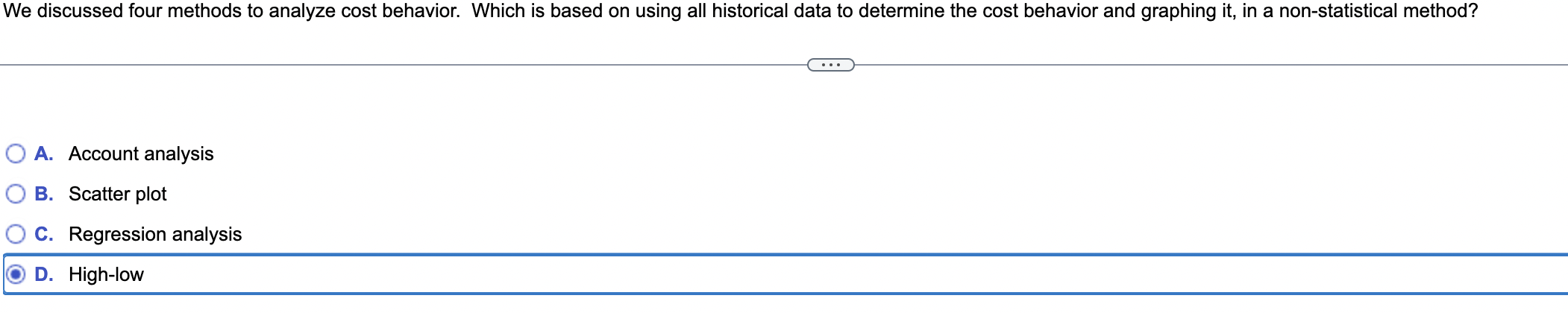  We discussed four methods to analyze cost behavior. Which is based