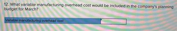 $14 per hour. c. Total variable manufacturing overhead for the month was