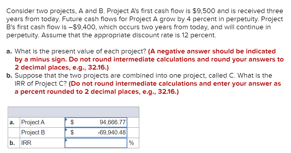 Consider two projects, A and B. Project A's first cash flow