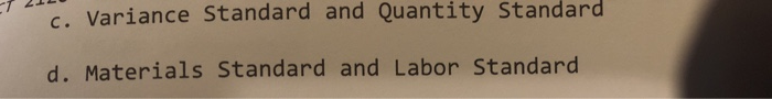 divided into which of the following components? a. Price Standard and Quantity