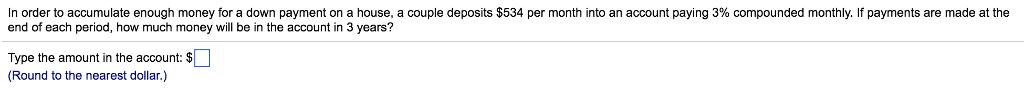  In order to accumulate enough money for a down payment on