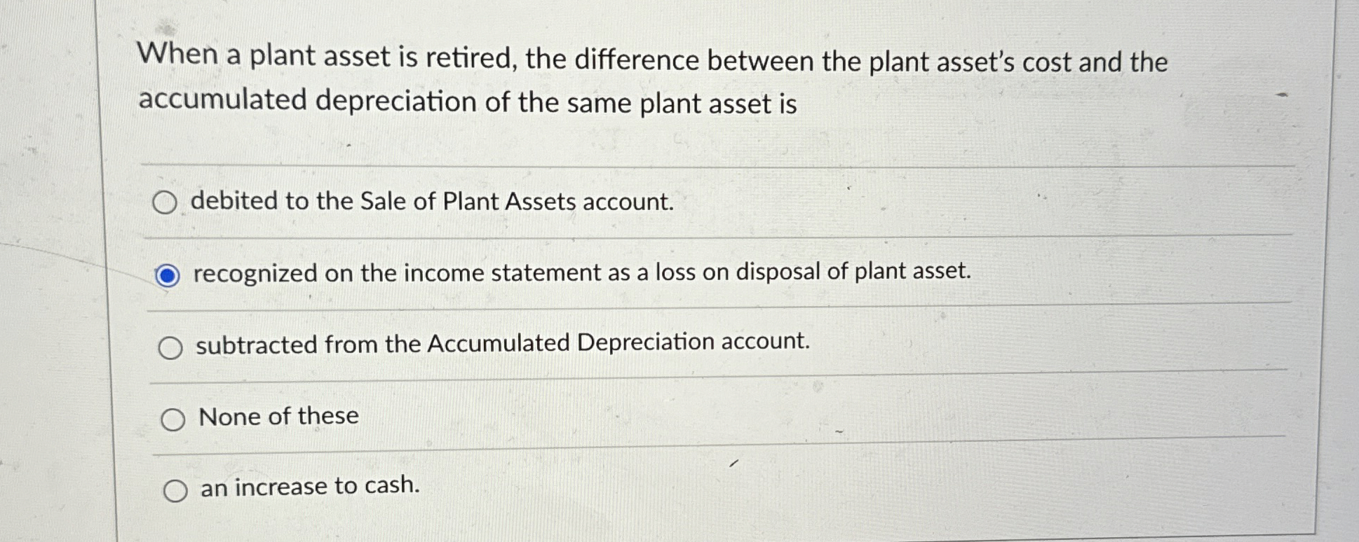  When a plant asset is retired, the difference between the plant
