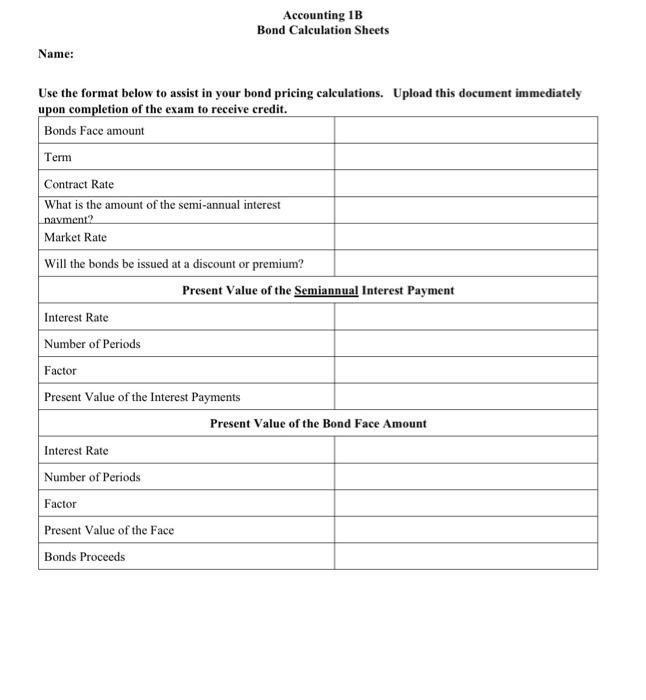 Accounting I B Bond Calculation Sheets Name: Use the rormat below to