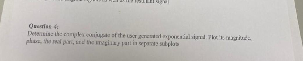 Question-4: Determine the complex conjugate of the user generated exponential signal. Plot