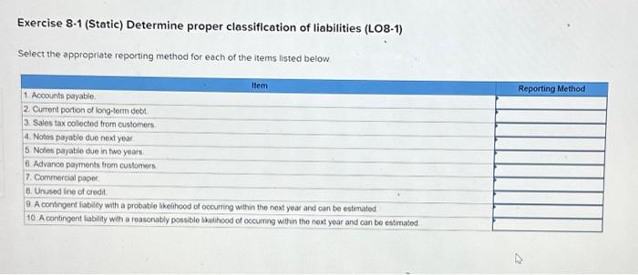  Exercise 8-1 (Static) Determine proper classification of liabilities (LO8-1) Select the