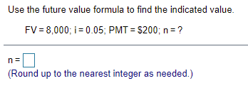  Use the future value formula to find the indicated value. FV